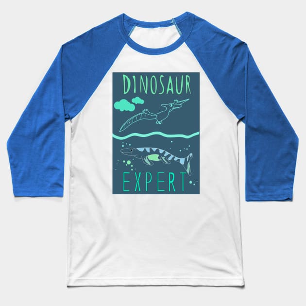 Dinosaur expert! Baseball T-Shirt by Katarinastudioshop